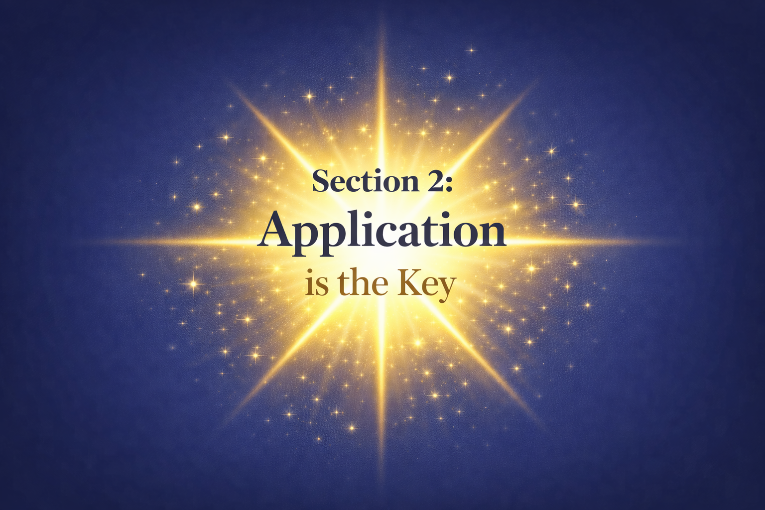 Section 2: Application is the key